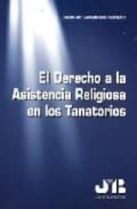 El Derecho A La Asistencia Religiosa En Los Tanatorios