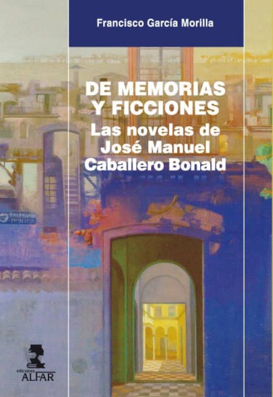 De Memoria Y Ficciones: Las Novelas De Jose Manuel Caballero Bona Ld