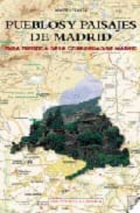 Pueblos Y Paisajes De Madrid: Guia Turistica De La Comunidad De M Adri
