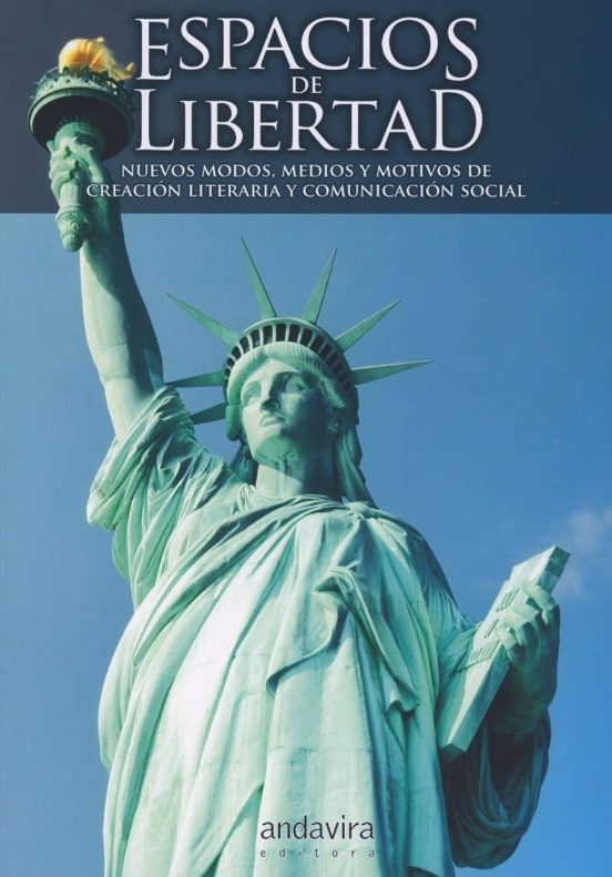 Espacios De Libertad: Nuevos Modos Medios Y Motivos De Creacion Litera