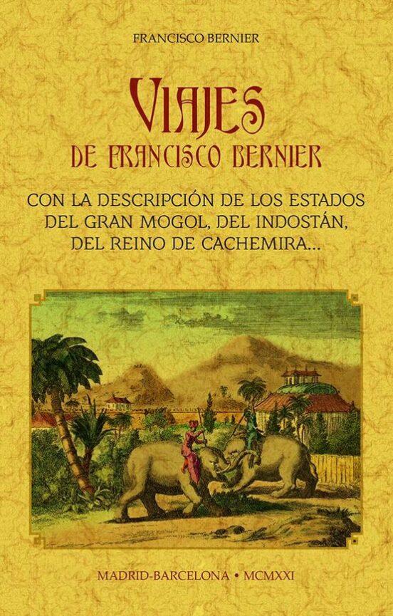 Viajes De Francisco Bernier: Con La Descripcion De Los Estados De Del