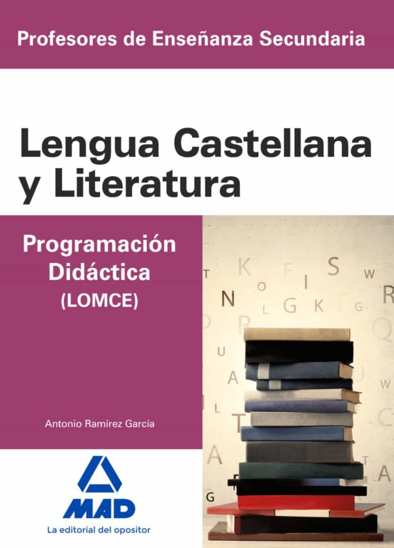 Cuerpo De Profesores De Enseñanza Secundaria. Lengua Castellana Y Literatura. Programación Didáctica