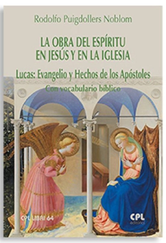 La Obra Del Espíritu En Jesús Y En La Iglesia. Lucas: Evangelio Y