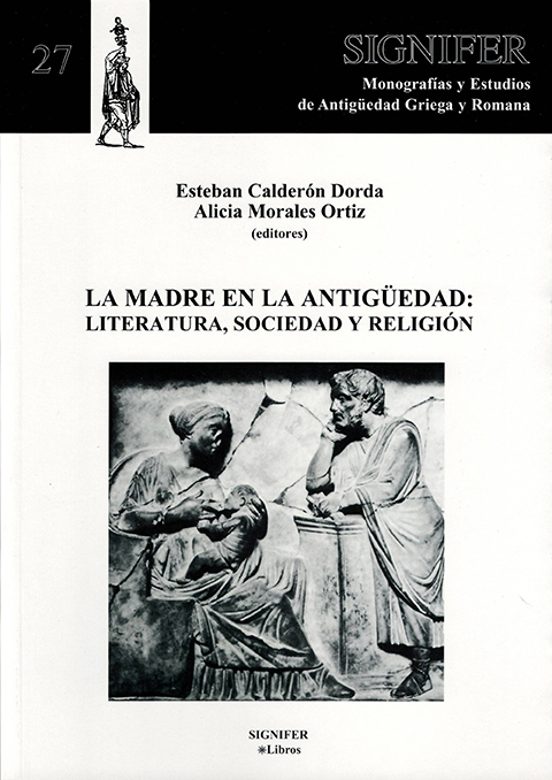 La Madre En La Antigüedad : Literatura Sociedad Y Religión