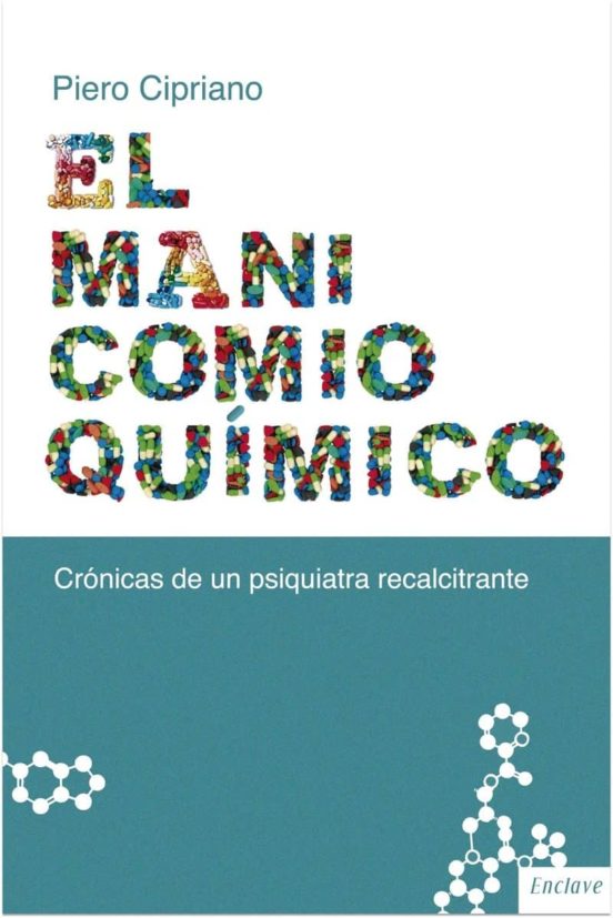 El Manicomio Quimico: Cronica De Un Psiquiatra Recalcitrante