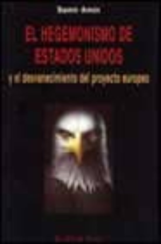 El Hegemonismo De Ee.uu. Y El Desvanecimiento Del Proyecto Europe O