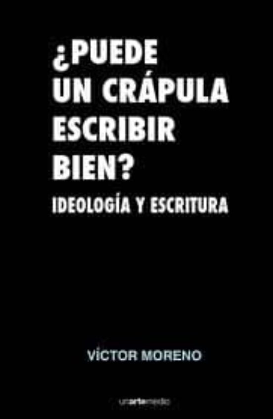 ¿puede Un Crapula Escribir Bien? Ideologia Y Politica