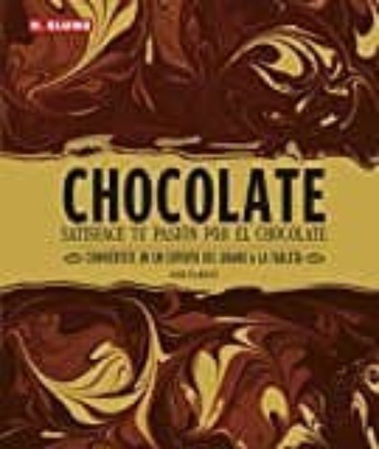 Chocolate: Satisface Tu Pasión Por El Chocolate