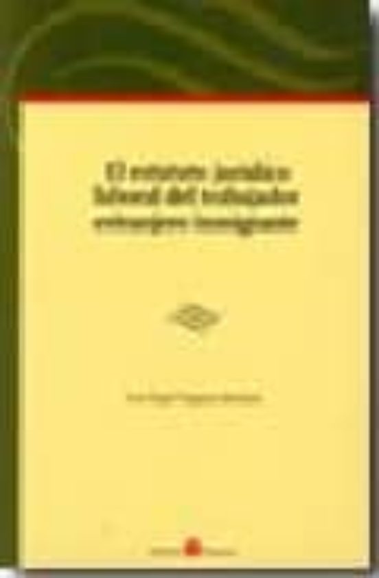 El Estatuto Juridico Laboral Del Trabajador Extranjero Inmigrante
