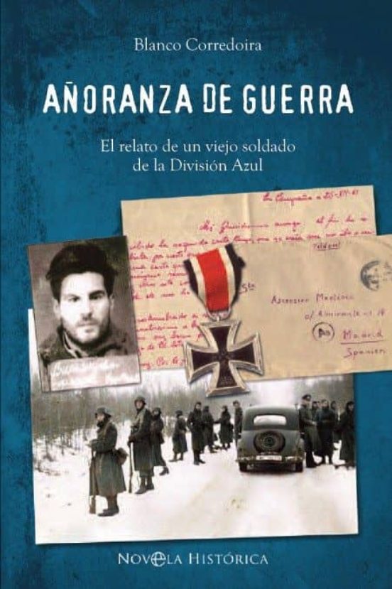 Añoranza de Guerra: El Relato de un Viejo Soldado de la Division Azul