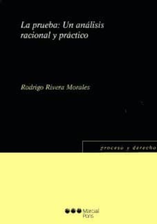 La Prueba: Un Análisis Racional Y Práctico