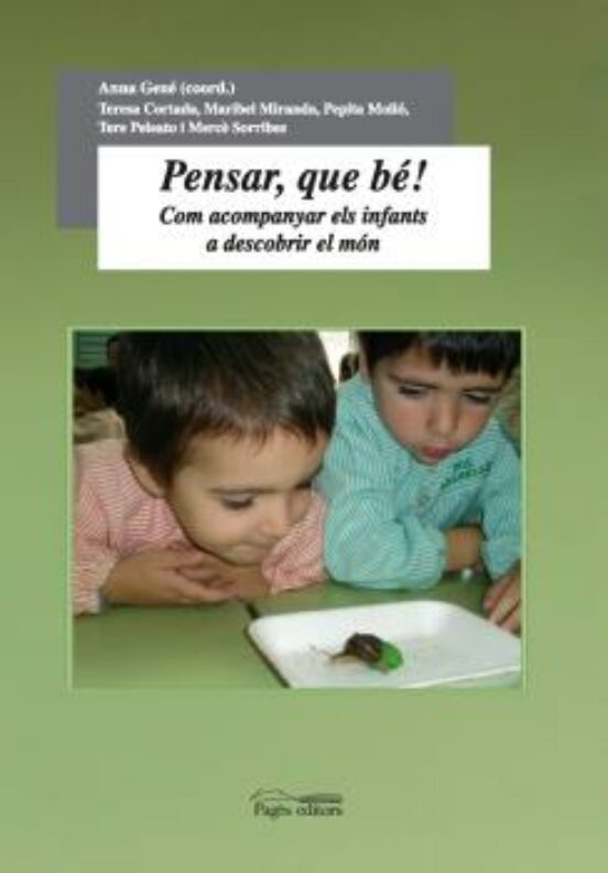 Pensar Que Be! Com Acompanyar Els Infants A Descobrir El Mon