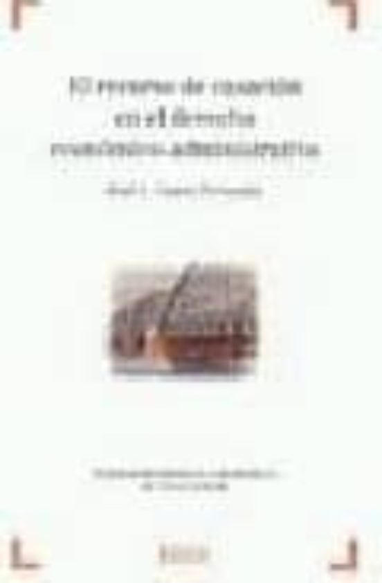 El Recurso De Casacion En El Derecho Economico-administrativo