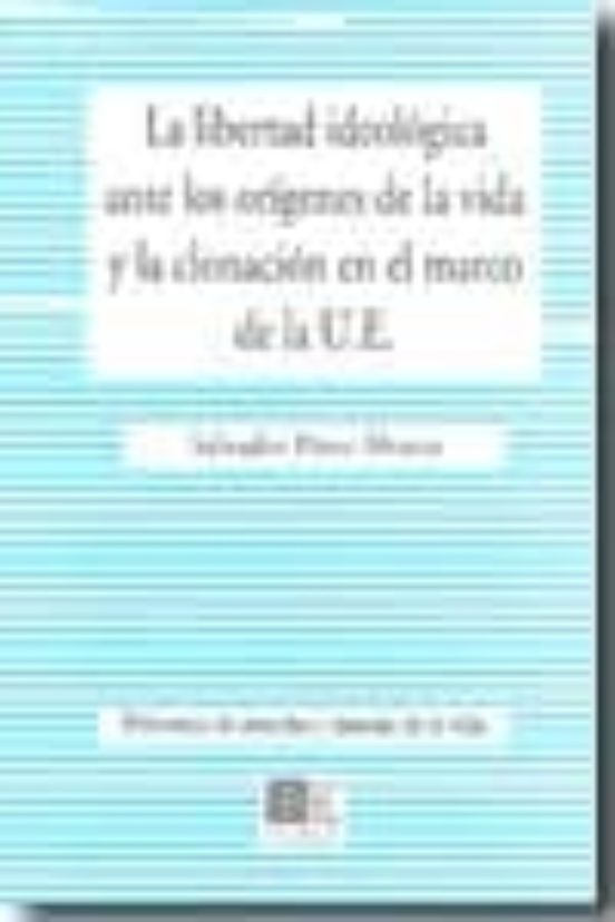 Libertad Ideologica Ante Los Origenes De La Vida Y La Clonacion E N El