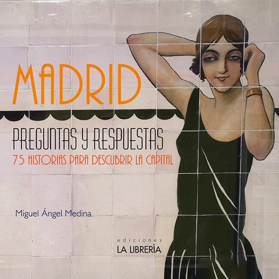 Madrid Preguntas Y Respuestas. 75 Historias Para Descubrir La Capital
