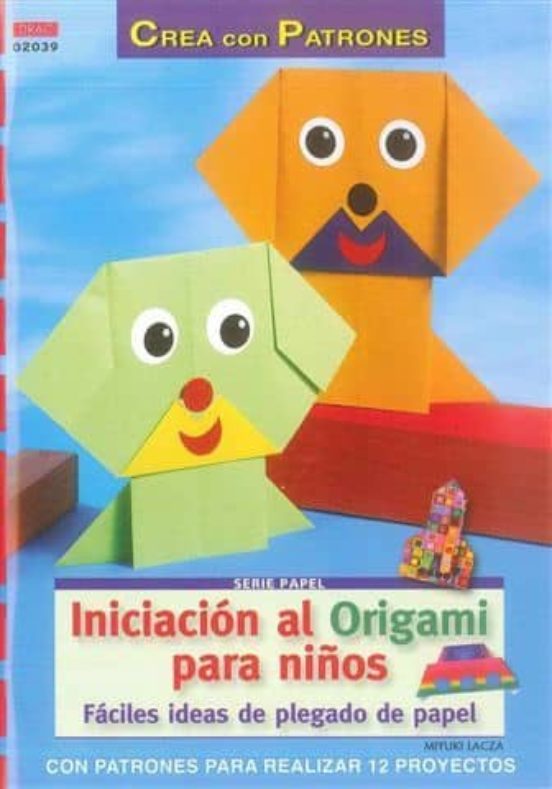 Iniciacion Al Origami Para Niños: Faciles Ideas De Plegado De Pap El
