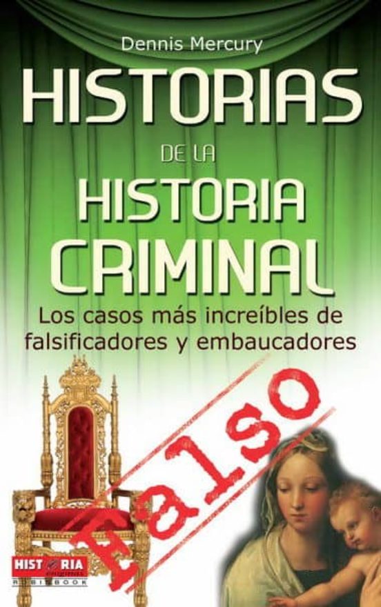 Historias De La Historia Criminal: Los Casos Mas Increibles De Fa Lsif