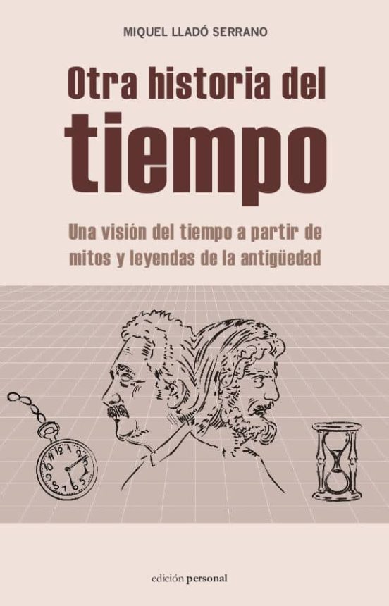 Otra Historia Del Tiempo: Una Vision Del Tiempo A Partir De Mitos Y Le