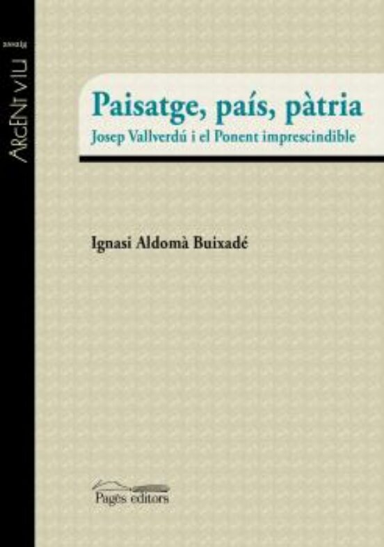 Paisatge Pais Patria: Josep Vallverdu I El Ponent Imprescindible