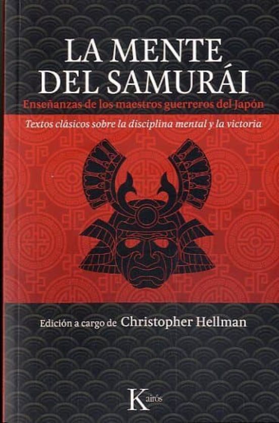 La Mente Del Samurai: Enseñanzas De Los Maestros Guerreros Del Ja Pon