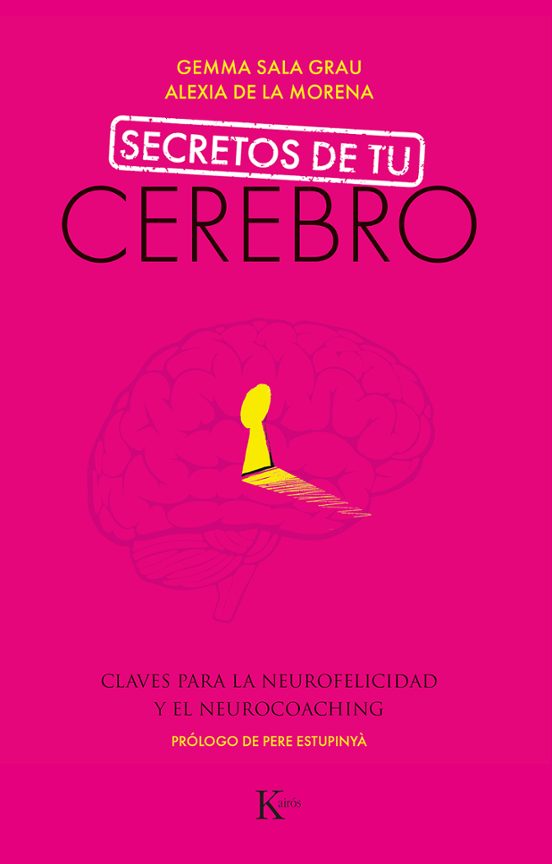 Secretos De Tu Cerebro: Claves Para La Neurofelicidad Y El Neurocoachi