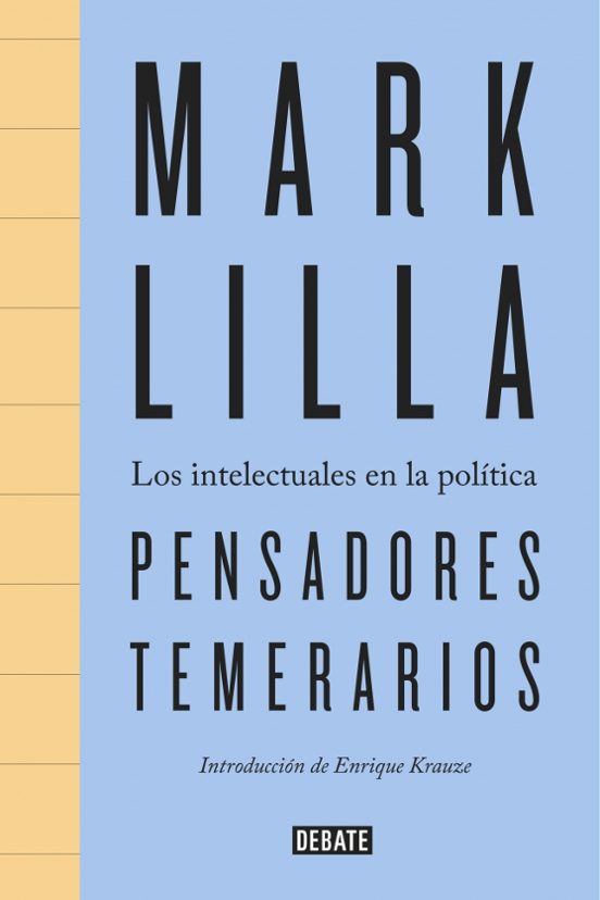 Pensadores Temerarios: Los Intelectuales En La Politica