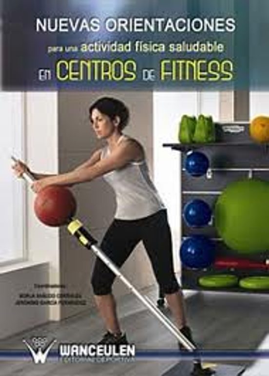 Nuevas Orientaciones Para Una Actividad Física Saludable En Centros De Fitness