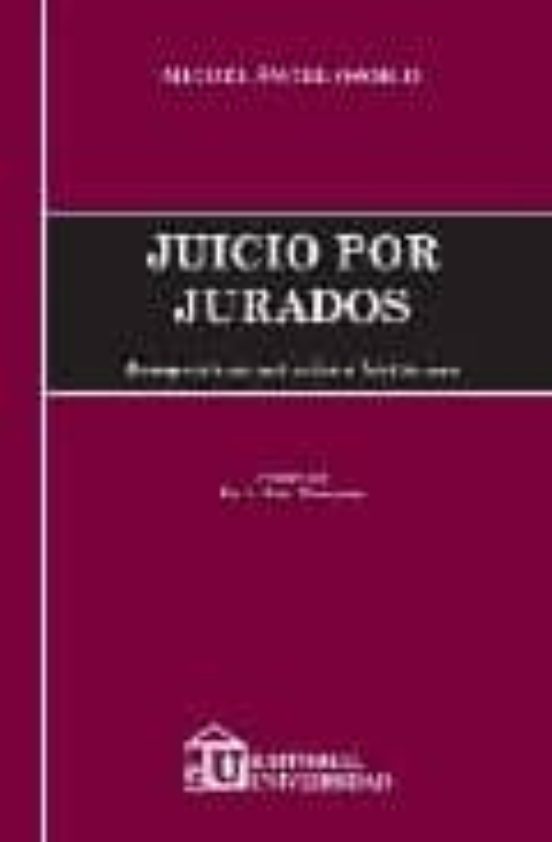 Juicio Por Jurados. Perspectivas Actuales E Historicas