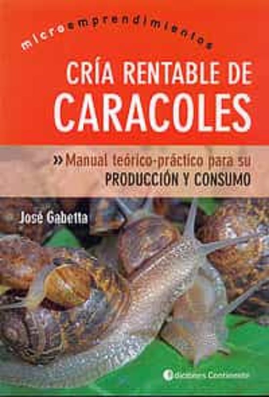 Cria Rentable De Caracoles: Manual Teorico-practico Para Su Produ Ccio