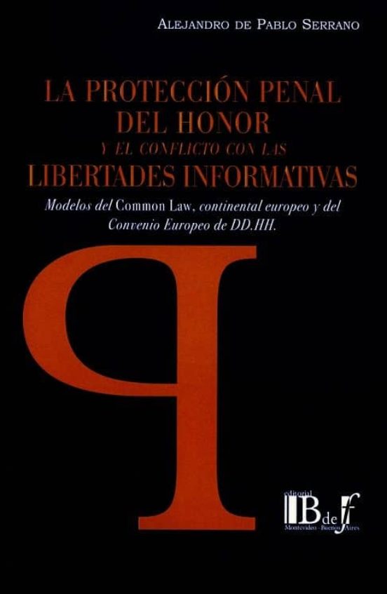 La Protección Penal Del Honor Y El Conflicto Con Las Libertades Inform