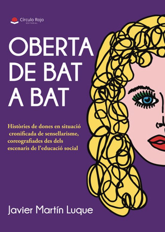 Oberta De Bat A Bat. Històries De Dones En Situació Cronificada D E Se