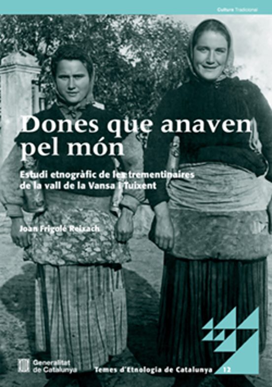 Dones que anaven pel món. Estudi etnogràfic de le trementinaires de la vall de la Vansa i Tuixent