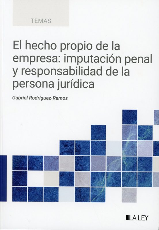 El Hecho Propio De La Empresa: Imputación Penal Y Responsabilidad De L
