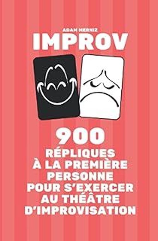 900 Répliques À La Première Personne Pour S Exercer Au Théâtre D Impro