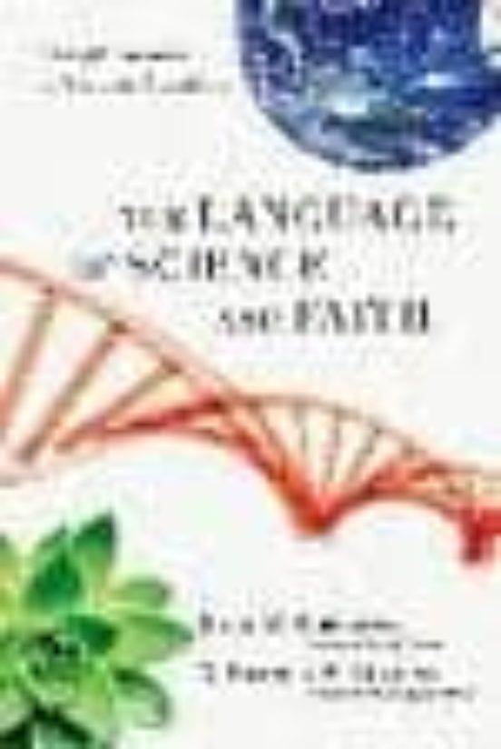 The Language Of Science And Faith: Straight Answers To Genuine Qu Esti