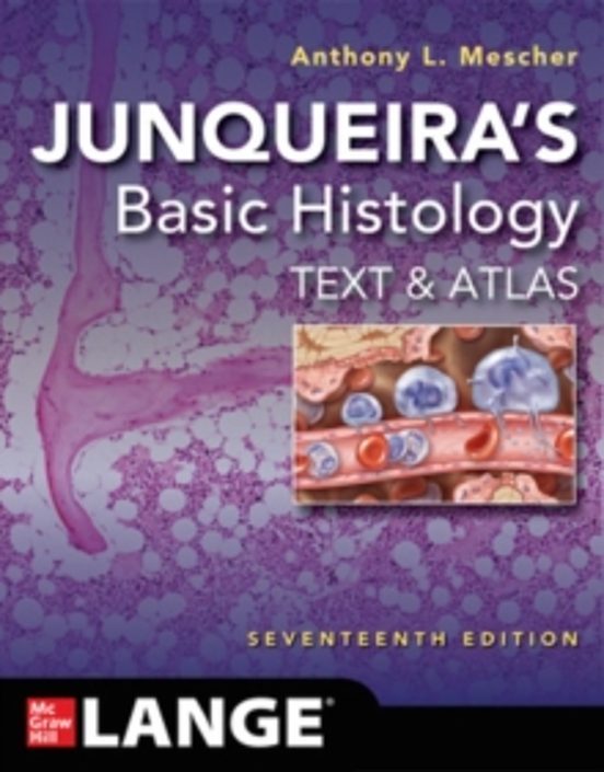 Junqueiras Basic Histology: Text And Atlas Seventeenth Edition