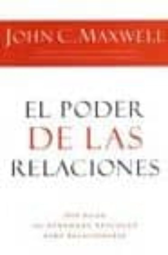 El Poder de las Relaciones: Que Hacen las Personas Eficaces para Relac