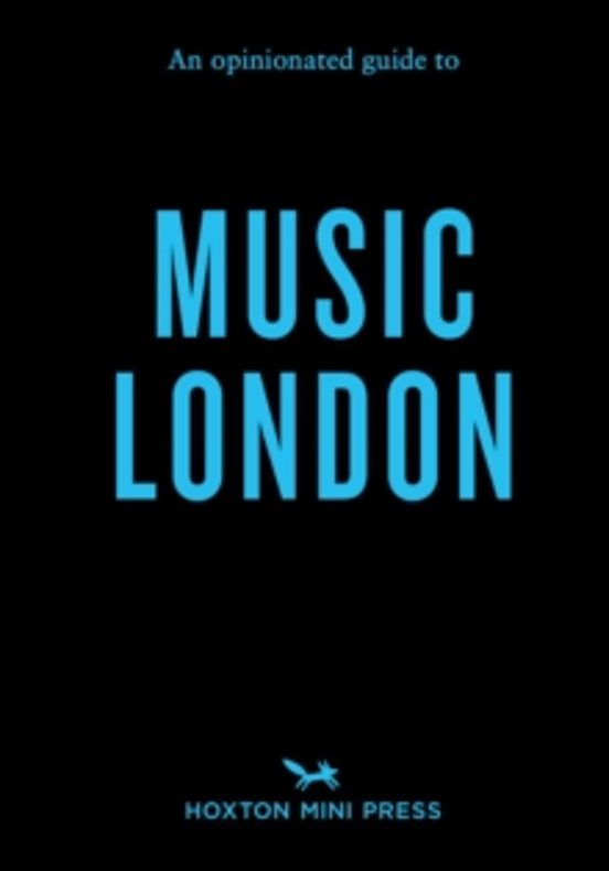 An Opinionated Guide To Music London