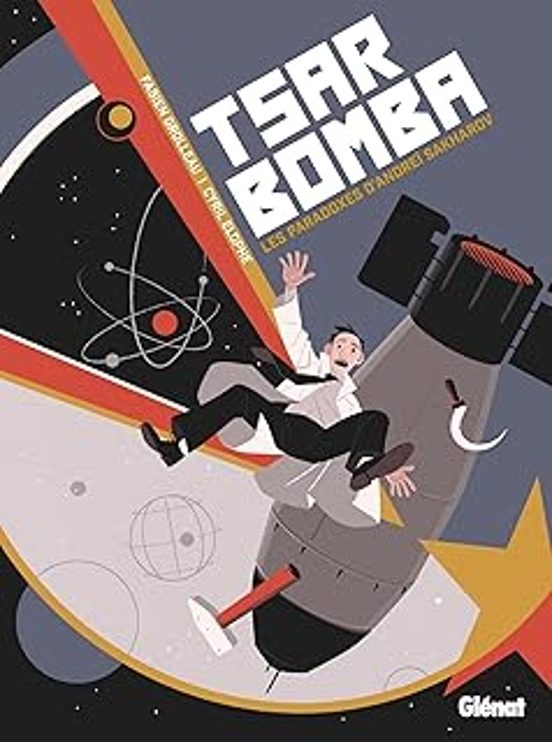 Tsar Bomba: Les Paradoxes Dandreï Sakharov