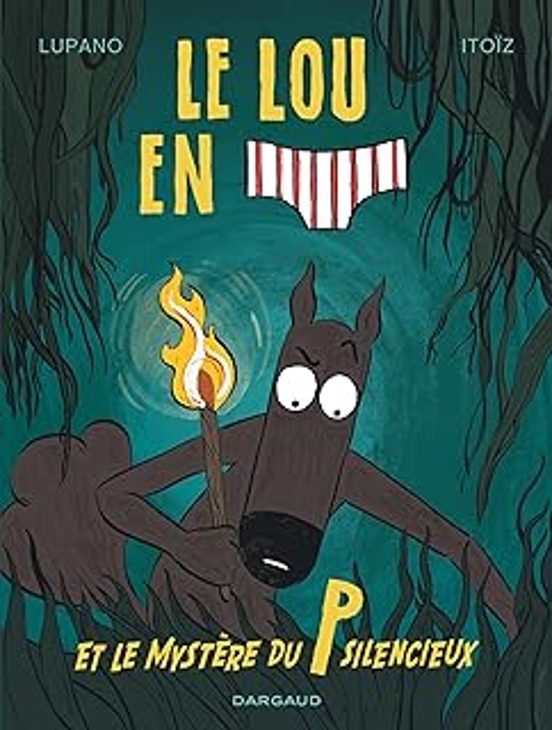 Le Loup En Slip. Vol. 8. Le Loup En Slip Et Le Mystère Du P Silencieux