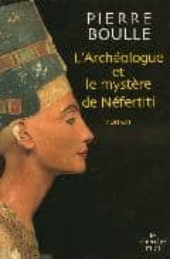 L Archeologue Et Le Mystere De Nefertiti