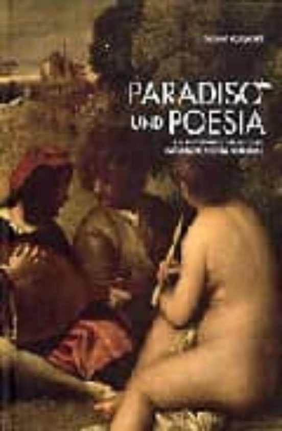 Paradiso Und Poesia: Zur Entstehung Arkadischer Naturbildlichkeit Bis