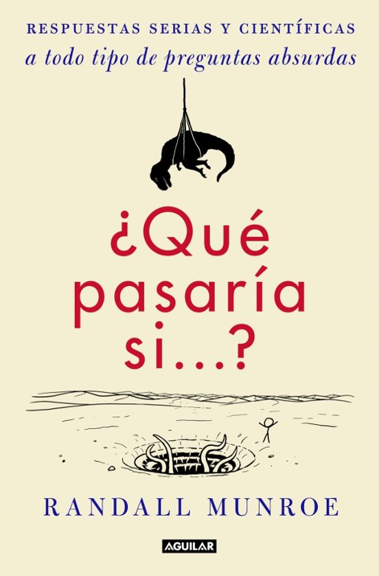 ¿qué Pasaría Si?: Respuestas Serias Y Científicas A Todo Tipo De Preg