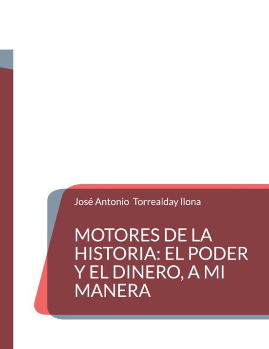 Motores De La Historia: El Poder Y El Dinero A Mi Manera