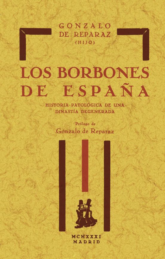 Los Borbones De España. Historia Patológica De Una Dinastía Degen Erad