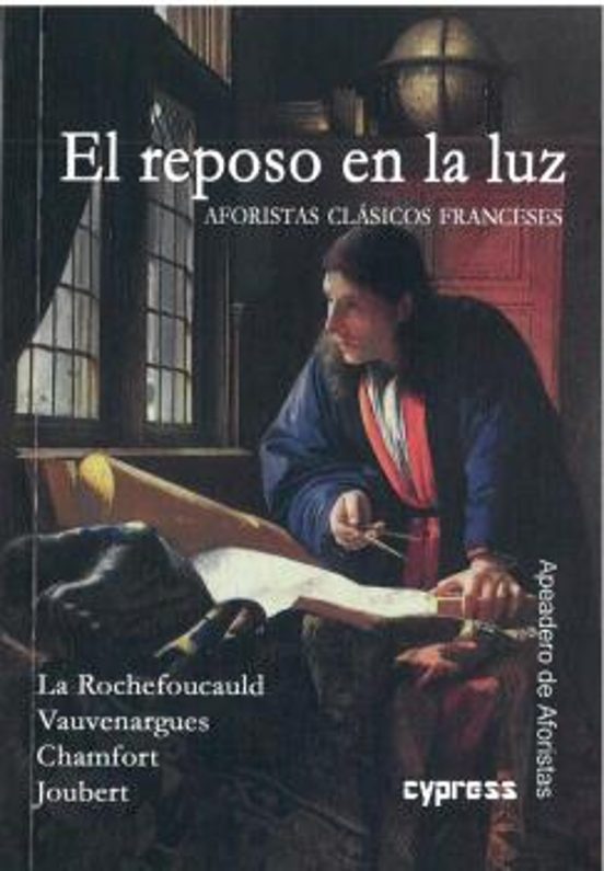 El Reposo En La Luz. Aforistas Clásicos Franceses