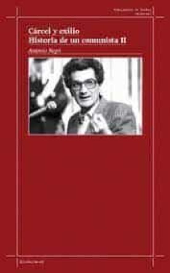 Carcel Y Exilio. Historia De Un Comunista Ii