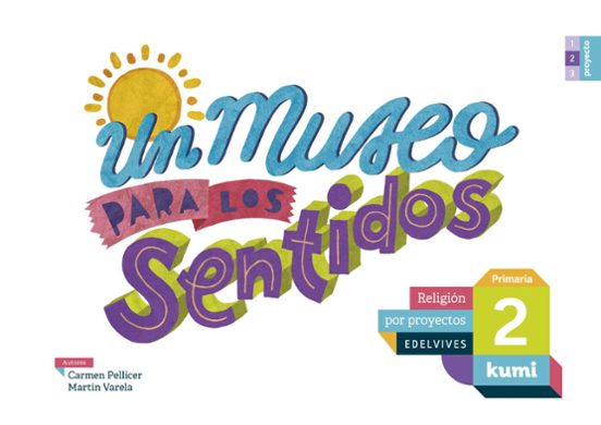 Un Museo para los Sentidos Primaria por Proyectos Kumi Ed 2017