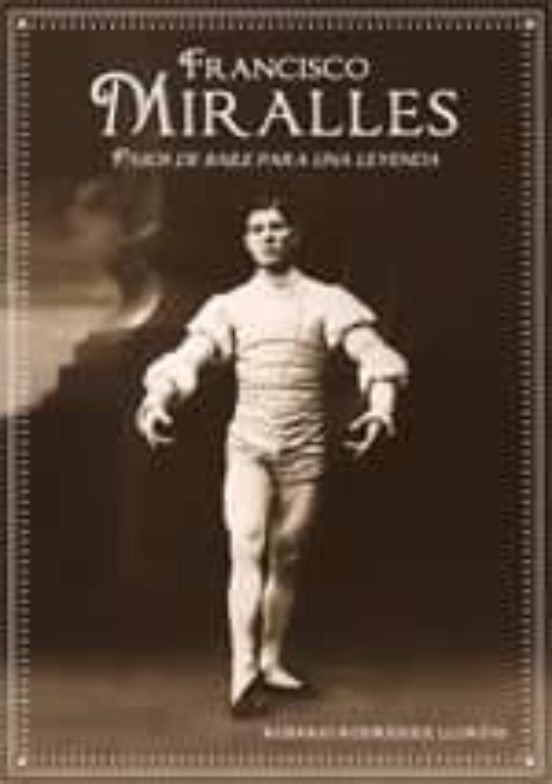 Francisco Miralles: Pasos De Baile Para Una Leyenda