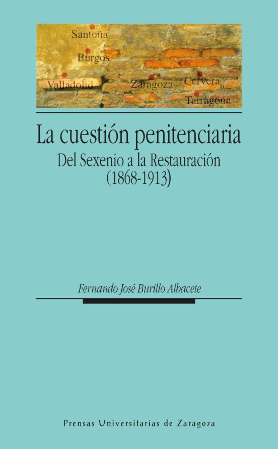 La Cuestion Penitenciaria Del Sexenio A La Restauracion